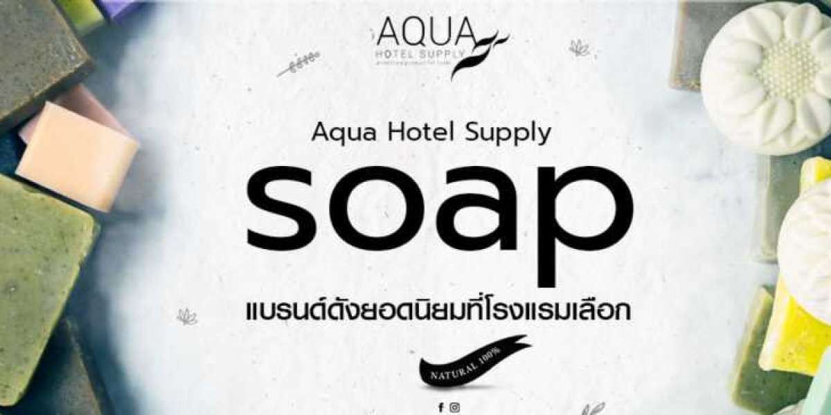 soap แบรนด์ดังยอดนิยมที่โรงแรมเลือกใช้ aqua hotel supply