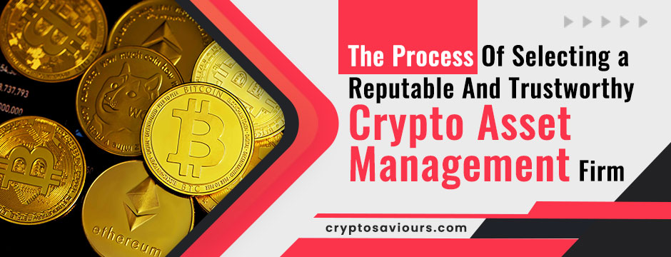 Process Of Selecting A Trustworthy Crypto Asset Management
